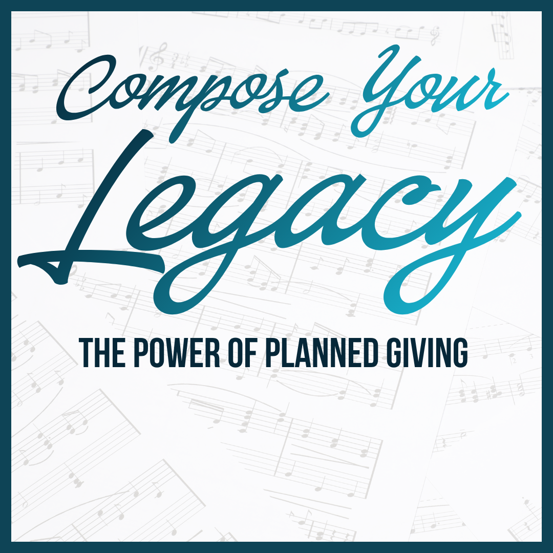 Compose Your Legacy: The Power of Planned Giving