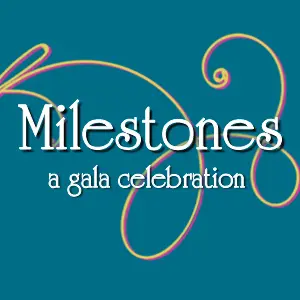 MILESTONES Gala!